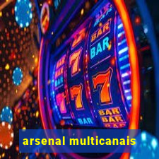 arsenal multicanais